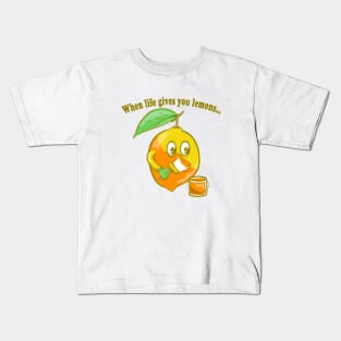 When life gives you lemons Kids T-Shirt